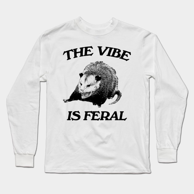 Possum The Vibe is Feral shirt, Funny Possum Meme Long Sleeve T-Shirt by Hamza Froug